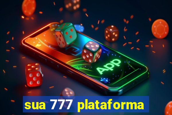 sua 777 plataforma